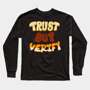 Trust but verify quote Long Sleeve T-Shirt